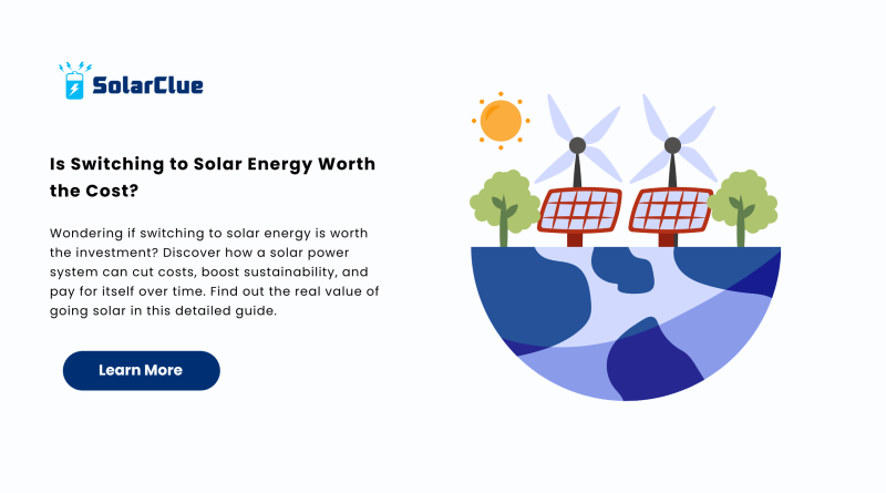 Is Switching to Solar Energy Worth the Cost