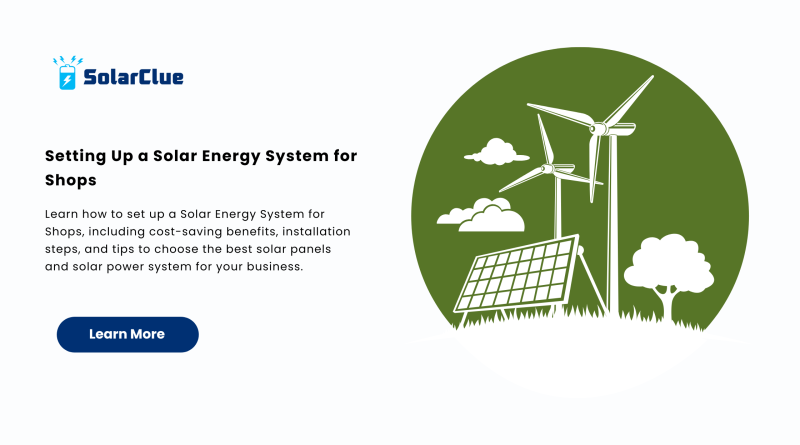 Setting Up a Solar Energy System for Shops