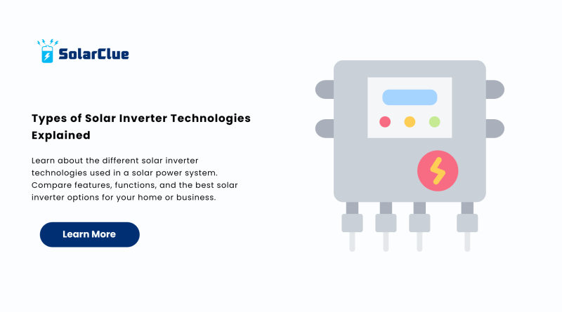 Types of Solar Inverter Technologies Explained