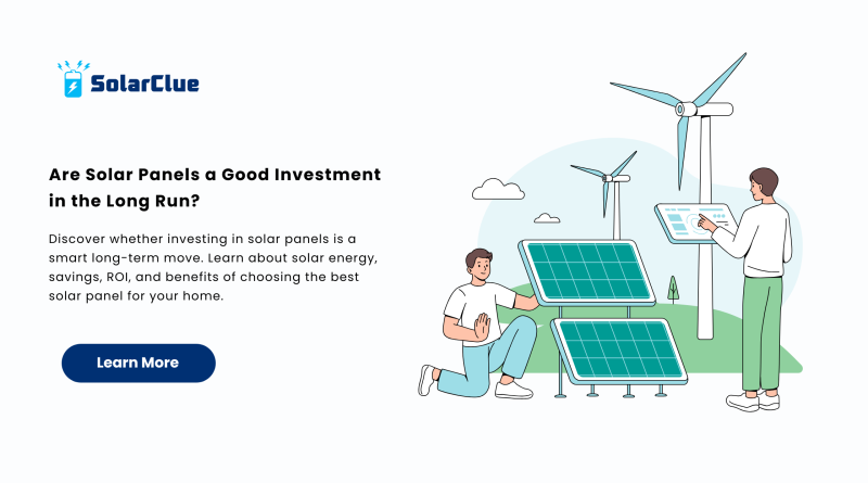 Are Solar Panels a Good Investment in the Long Run