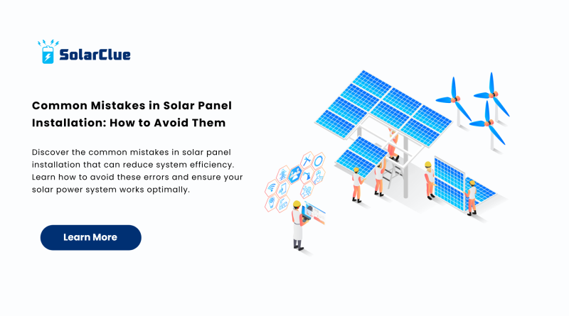 Common Mistakes in Solar Panel Installation How to Avoid Them