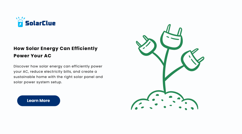 How Solar Energy Can Efficiently Power Your AC