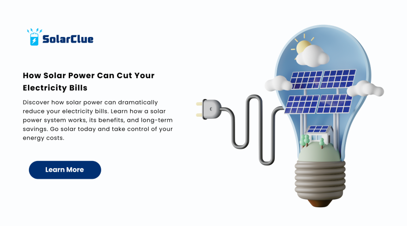 How Solar Power Can Cut Your Electricity Bills