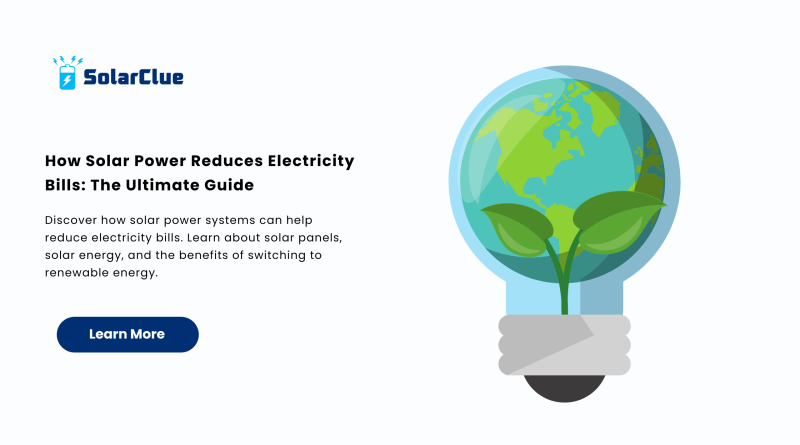 How Solar Power Reduces Electricity Bills The Ultimate Guide