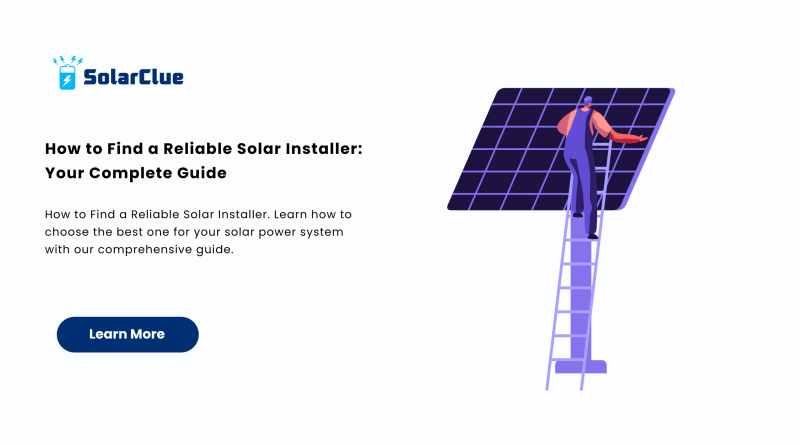 How to Find a Reliable Solar Installer Your Complete Guide