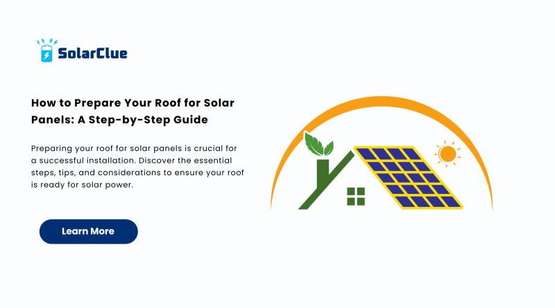 How to Prepare Your Roof for Solar Panels A Step-by-Step Guide
