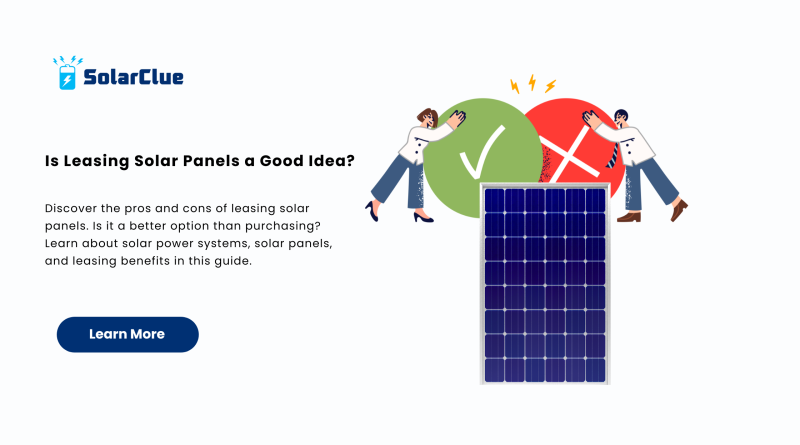 Is Leasing Solar Panels a Good Idea