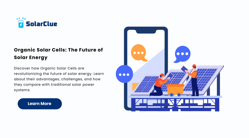 Organic Solar Cells The Future of Solar Energy