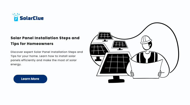 Solar Panel Installation Steps and Tips for Homeowners