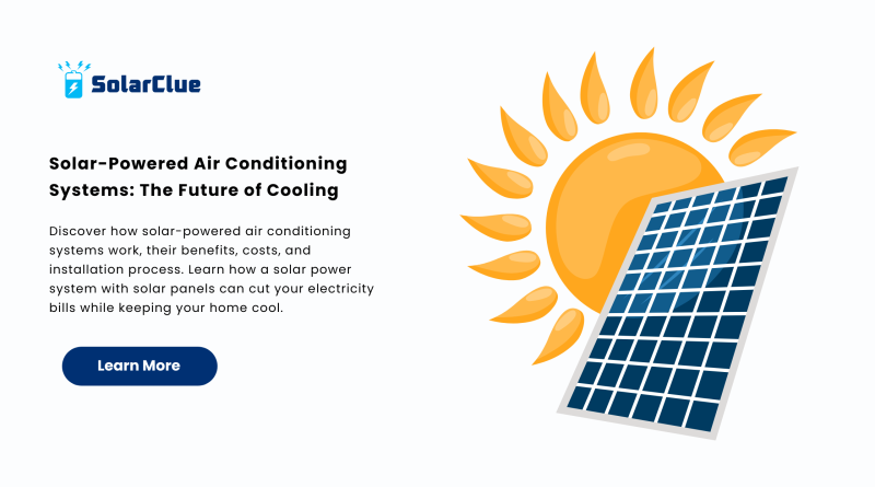 Solar-Powered Air Conditioning Systems The Future of Cooling