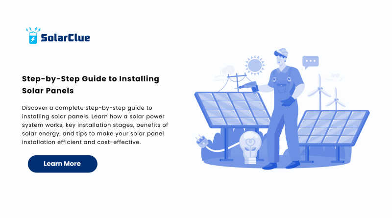 Step-by-Step Guide to Installing Solar Panels