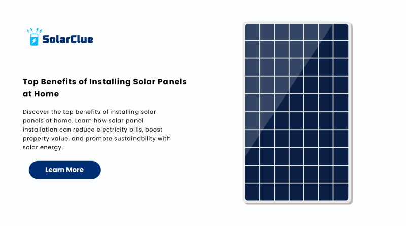 Top Benefits of Installing Solar Panels at Home.......
