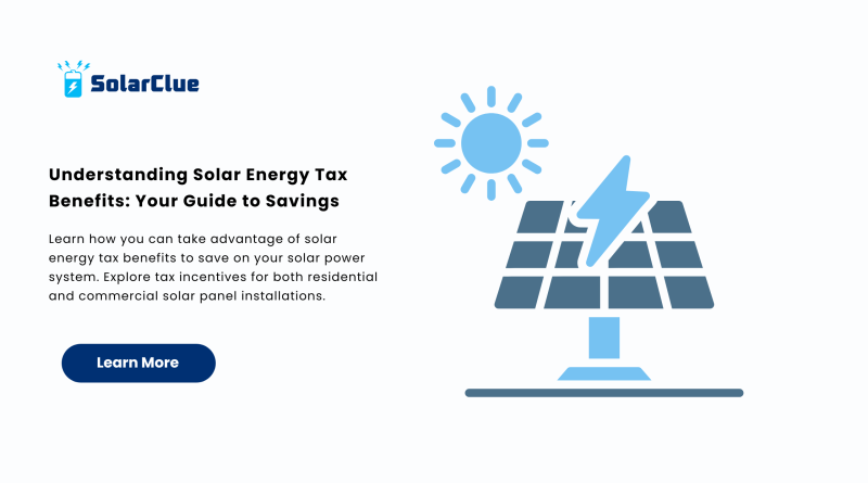 Understanding Solar Energy Tax Benefits Your Guide to Savings