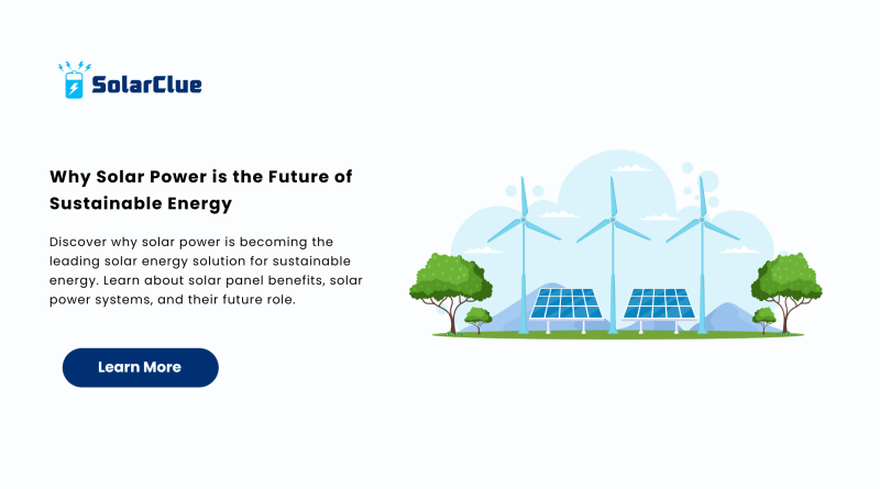 Why Solar Power is the Future of Sustainable Energy
